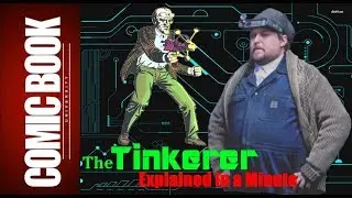 Tinkerer (Explained in a Minute) | COMIC BOOK UNIVERSITY