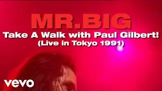 Mr. Big - Take A Walk with Paul Gilbert! (Take A Walk - Live in Tokyo 1991)