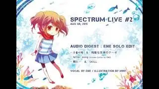 SPECTRUM LIVE 2015 - ENE SOLO EDIT Ver.