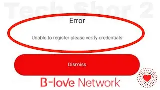 B Love Network Fix Unable to Register Please Verify Credentials Problem Solve