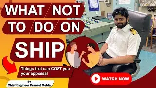 What not to do on SHIP? PERSONAL STORY to know how it could COST ME MY APPRAISAL! By CE Praneet Sir