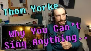 Thom Yorke, Why You Can't Sing Anything.. - Singing