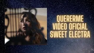 Quererme - Sweet Electra (Official Video)