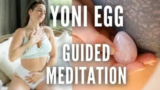 YONI EGG GUIDED MEDITATION - Sacred Ritual for Self-Love & Feminine Sexual Healing (for beginners)