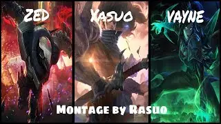 Zed/Yasuo/Vayne - Montage