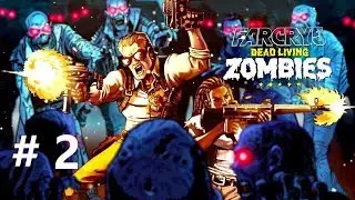 ПРОХОЖДЕНИЕ НА ОЧКИ - Far Cry 5: Dead Living Zombies #2