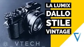 Panasonic  LX 100 II: Una macchina dallo stile vintage