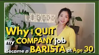 👩‍💻 Why I QUIT my COMPANY Job and Became a BARISTA at Age 30 | Life | Career Change
