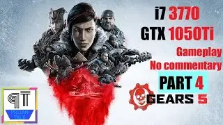 Gears 5 gameplay no commentary i7 3770 + GTX 1050Ti PART 4 | Gears 5 benchmark i7 3770 1050ti