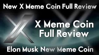 New X Meme Coin Full Review | X Meme Coin Full Review | Elon Musk New Meme Coin