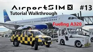 Fueling A320 - AirportSim Tutorial Walkthrough Prt.13