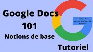 Tutoriel - Comment utiliser Google Docs pour débutant?  - Google Docs 101
