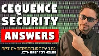 Who is Cequence Security?  API Cybersecurity 101 with Brenton House