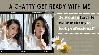 A Chatty Get Ready With Me: Do Women Have To Wear Makeup To Look Professional? | IMME