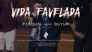 VIDA FAVELADA - Pasqual x duYuri {prod. LH}