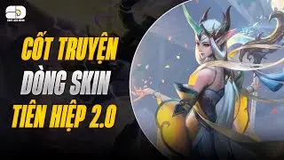 KHÁM PHÁ CỐT TRUYỆN DÒNG SKIN TIÊN HIỆP 2.0 TRONG VŨ TRỤ LMHT