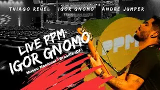 IGOR GNOMO GROUP | LIVE PPM 2023 - museu Nacional (Brasília-DF)