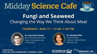 Midday Science Cafe - Fungi and Seaweed: Changing the Way We Think About Meat