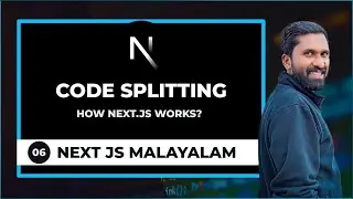 06 | What is Code Splitting? - How Next.js Works കോഡ് സ്പ്ലിറ്റിംഗ് | Next JS Tutorial For Beginners