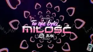 Braders - To Nie Była Miłość (HUBERTOZ & Blax Remix)