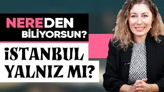İstanbul Yalnız Mı? | Nereden Biliyorsun? - B01