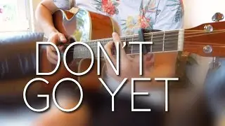 Don't Go Yet (Camila Cabello) - Fingerstyle Guitar Cover