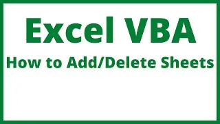 Excel VBA - How To Add And Delete Sheets