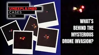 What's Behind the Mysterious Drone Invasion? | Unexplained Cases (2024)