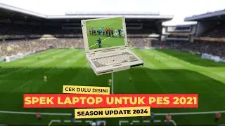 NEW PES 2021🔥LAPTOP SPECS FOR PES 2021 SEASON UPDATE 2024❗