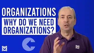 Why do we need Organizations? Structure vs Agility