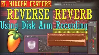 How to Reverse Reverb with Disk Arm Recording in FL Studio? | FL Studio Hidden Features
