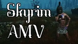 Skyrim AMV