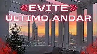 ÚLTIMO ANDAR: 4 Motivos para Evitar e Minha Experiência
