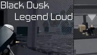 Black Dusk - Legend Loud (Entry Point)