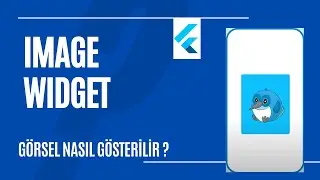 FLUUTER: image widget'ı nasıl kullanılır ? asset & network (internette resim yükleme) : 15 DK