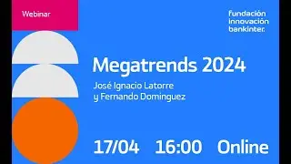 Megatrends 2024 con José Ignacio Latorre y Fernando Domínguez