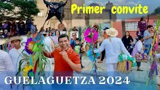 GUELAGUETZA 2024 *Primer convite* en la ciudad de OAXACA.