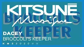 Dacey - Broccoli's Keeper | Kitsuné Musique