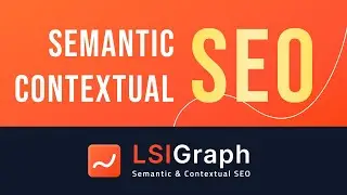 LSIGraph, the Leading Semantic and Contextual SEO Tool