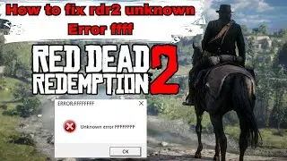 How to fix rdr2 unknown error ffff | Red Dead 2 fff error Online | Easy Fix | (Updated)