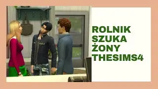 Rolnik_szuka_żony_THE_SIMS4 odc.5 - ELIZA