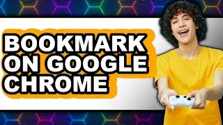 How to Bookmark on Google Chrome - Step By Step