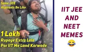 IIT JEE  and NEET Aspirants Funny Memes 