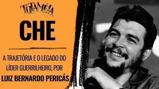 A trajetória e o legado de Che Guevara | Luiz Bernardo Pericás | Tutaméia
