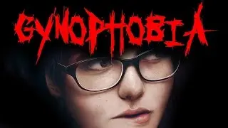 Боязнь женщин - GYNOPHOBIA