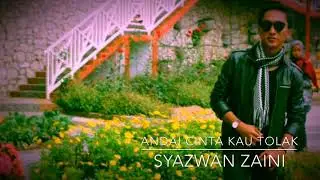 Andai Cinta Kau Tolak - Syazwan Zaini