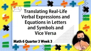 Translating Real Life Verbal Expressions and Equations in Letters and Symbols and Vice Versa