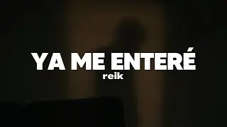 Reik - Ya Me Enteré | Letra