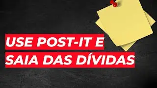 COMO SAIR DAS DÍVIDAS usando POST-IT