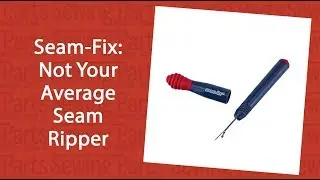 Seam-Fix: Not Your Average Seam Ripper